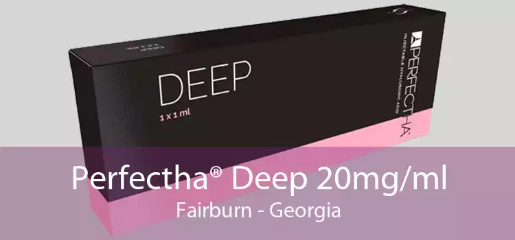 Perfectha® Deep 20mg/ml Fairburn - Georgia