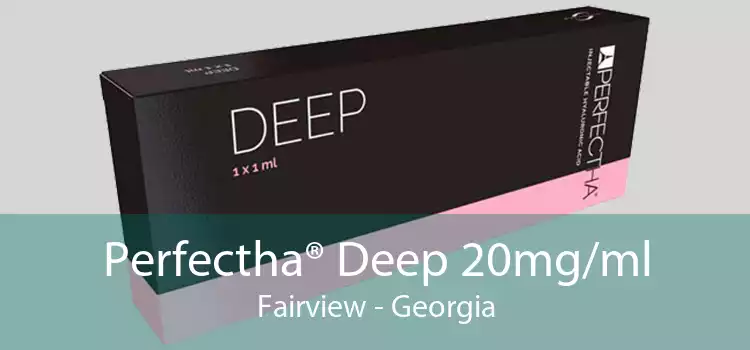 Perfectha® Deep 20mg/ml Fairview - Georgia