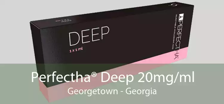 Perfectha® Deep 20mg/ml Georgetown - Georgia