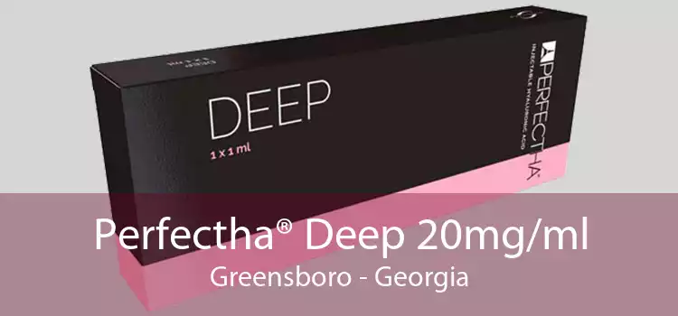Perfectha® Deep 20mg/ml Greensboro - Georgia