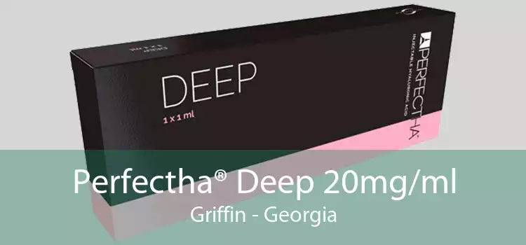 Perfectha® Deep 20mg/ml Griffin - Georgia