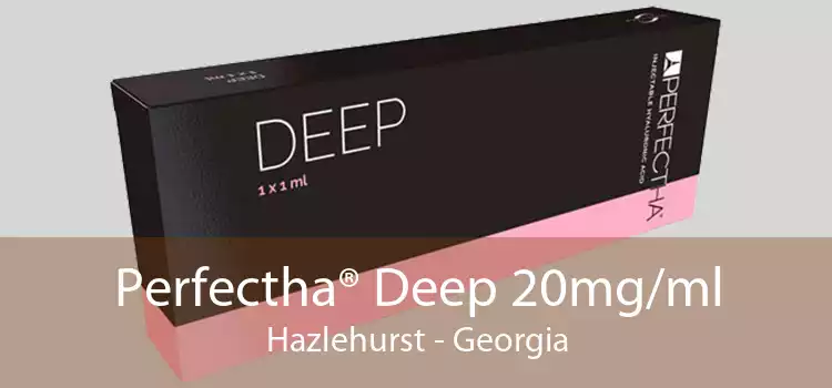 Perfectha® Deep 20mg/ml Hazlehurst - Georgia