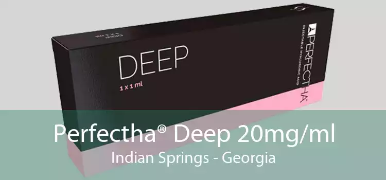 Perfectha® Deep 20mg/ml Indian Springs - Georgia