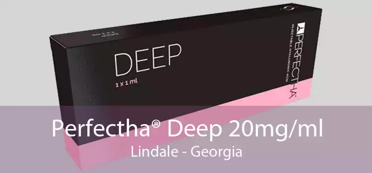 Perfectha® Deep 20mg/ml Lindale - Georgia