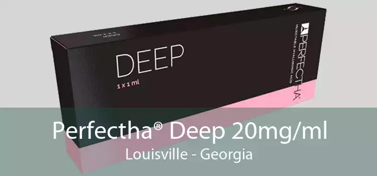 Perfectha® Deep 20mg/ml Louisville - Georgia