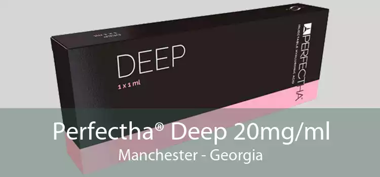 Perfectha® Deep 20mg/ml Manchester - Georgia