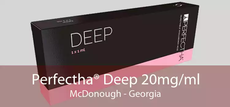 Perfectha® Deep 20mg/ml McDonough - Georgia
