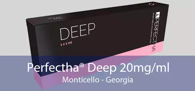 Perfectha® Deep 20mg/ml Monticello - Georgia