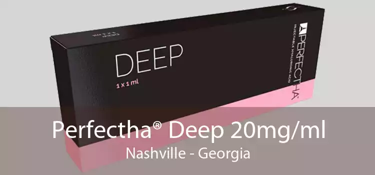 Perfectha® Deep 20mg/ml Nashville - Georgia