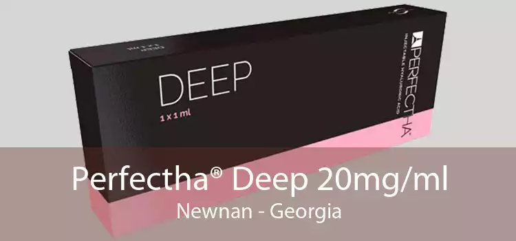 Perfectha® Deep 20mg/ml Newnan - Georgia