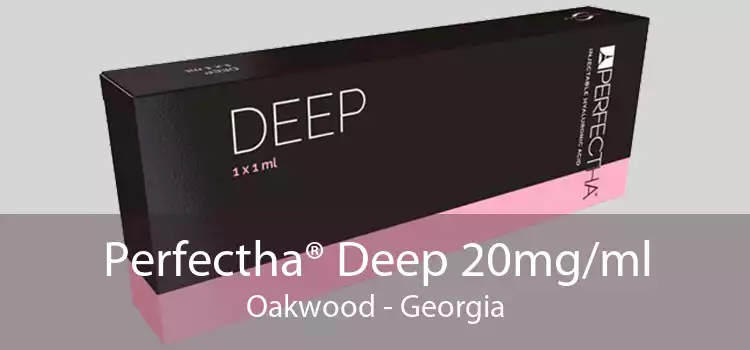 Perfectha® Deep 20mg/ml Oakwood - Georgia