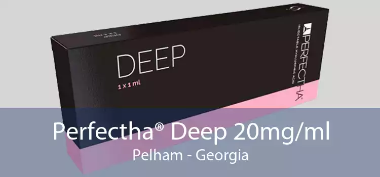 Perfectha® Deep 20mg/ml Pelham - Georgia