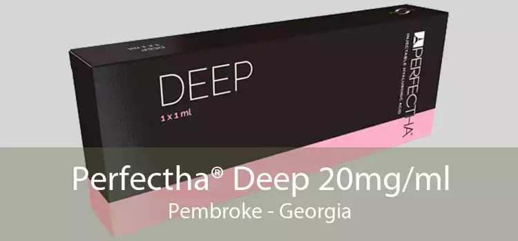 Perfectha® Deep 20mg/ml Pembroke - Georgia