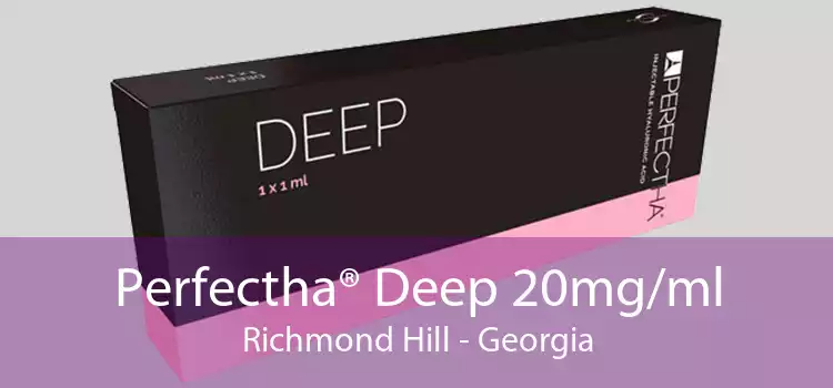 Perfectha® Deep 20mg/ml Richmond Hill - Georgia