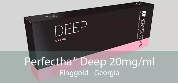 Perfectha® Deep 20mg/ml Ringgold - Georgia