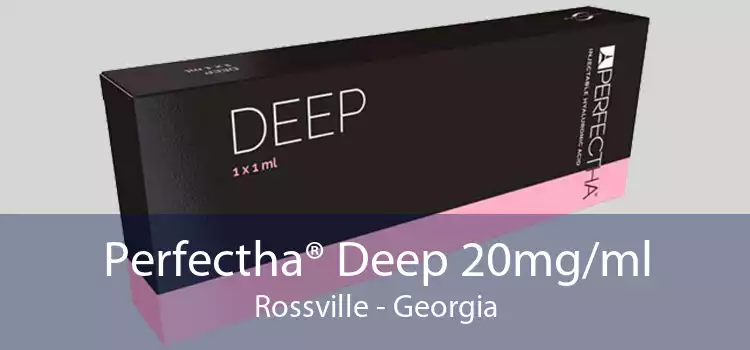 Perfectha® Deep 20mg/ml Rossville - Georgia