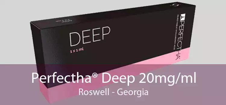 Perfectha® Deep 20mg/ml Roswell - Georgia