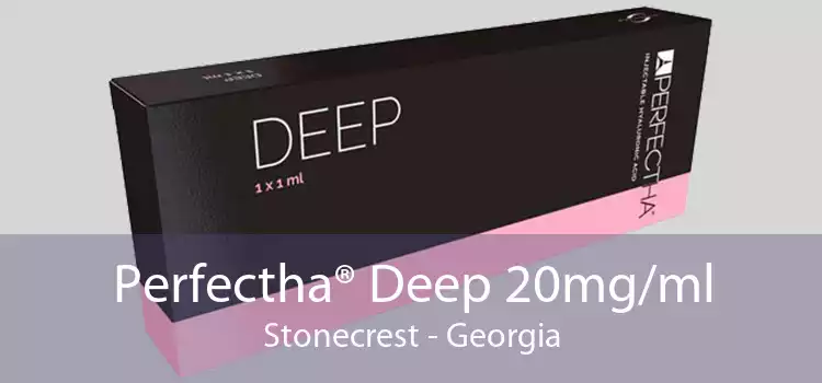 Perfectha® Deep 20mg/ml Stonecrest - Georgia