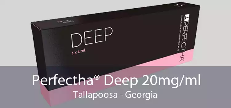 Perfectha® Deep 20mg/ml Tallapoosa - Georgia
