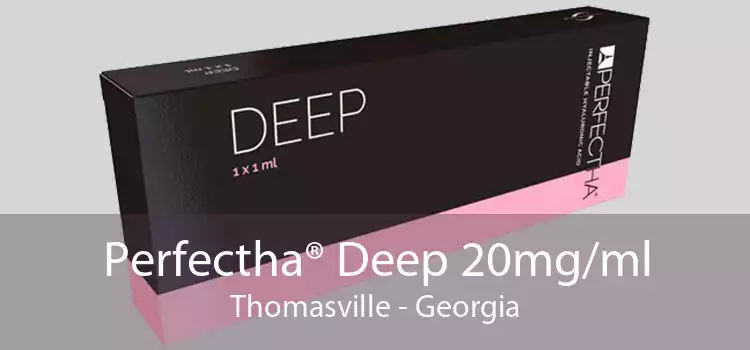 Perfectha® Deep 20mg/ml Thomasville - Georgia