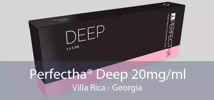 Perfectha® Deep 20mg/ml Villa Rica - Georgia