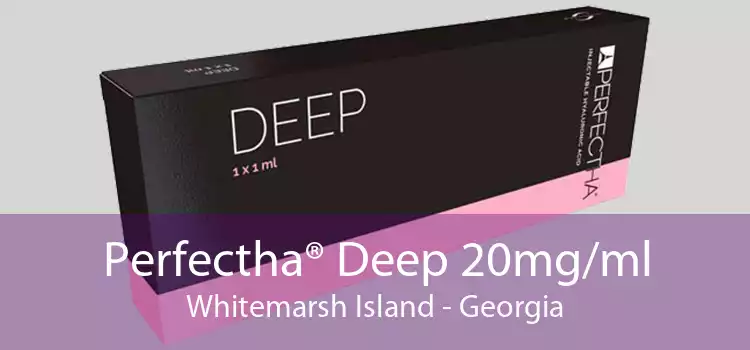 Perfectha® Deep 20mg/ml Whitemarsh Island - Georgia