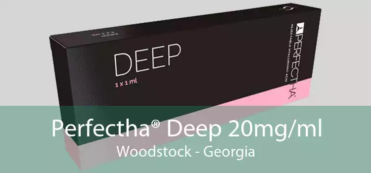 Perfectha® Deep 20mg/ml Woodstock - Georgia