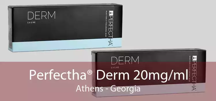 Perfectha® Derm 20mg/ml Athens - Georgia