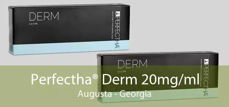 Perfectha® Derm 20mg/ml Augusta - Georgia