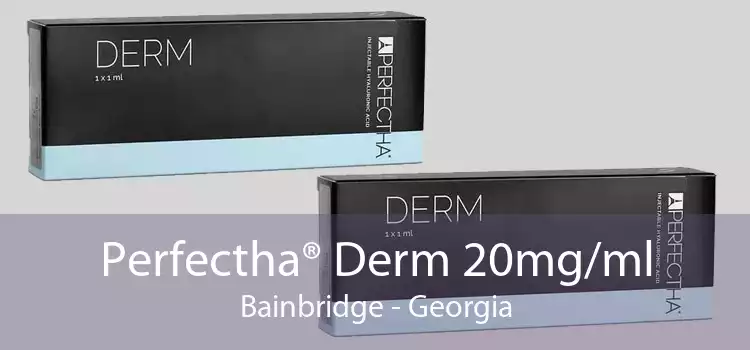 Perfectha® Derm 20mg/ml Bainbridge - Georgia