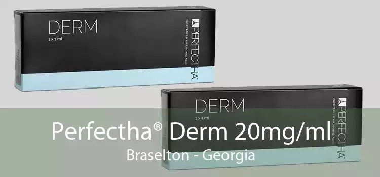 Perfectha® Derm 20mg/ml Braselton - Georgia