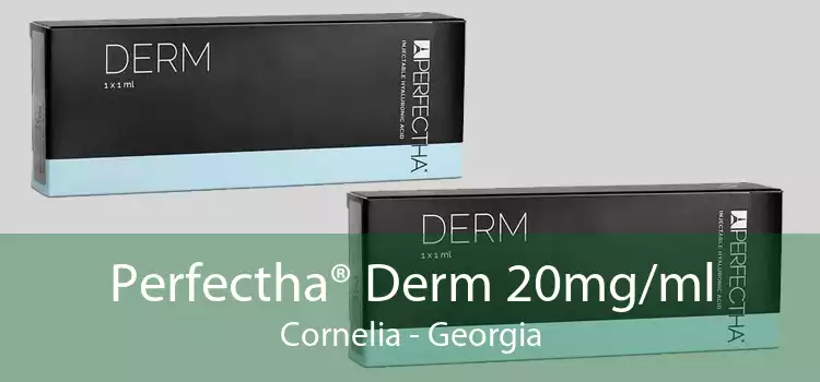 Perfectha® Derm 20mg/ml Cornelia - Georgia