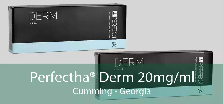 Perfectha® Derm 20mg/ml Cumming - Georgia