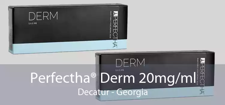 Perfectha® Derm 20mg/ml Decatur - Georgia