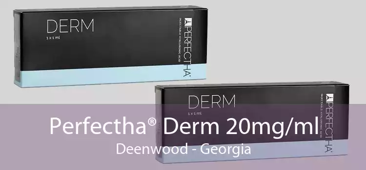 Perfectha® Derm 20mg/ml Deenwood - Georgia