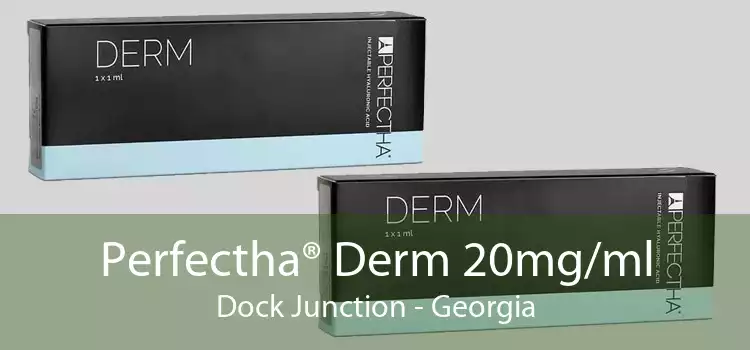 Perfectha® Derm 20mg/ml Dock Junction - Georgia