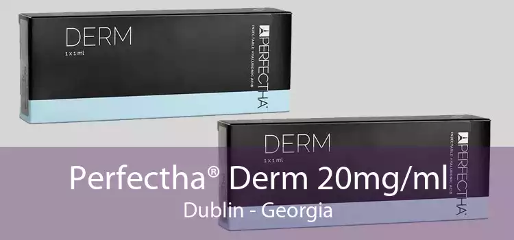Perfectha® Derm 20mg/ml Dublin - Georgia