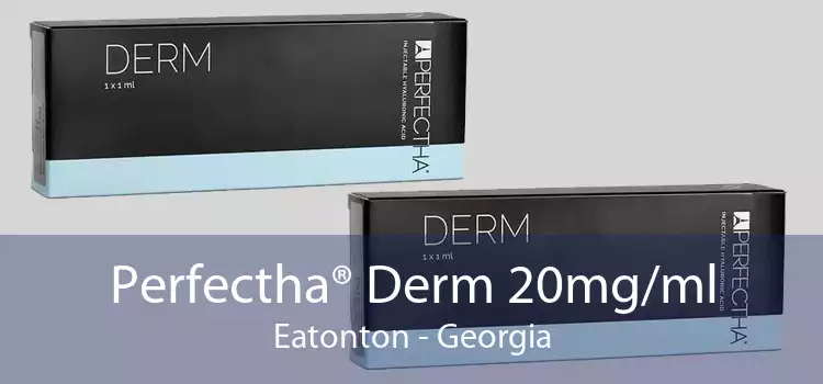 Perfectha® Derm 20mg/ml Eatonton - Georgia
