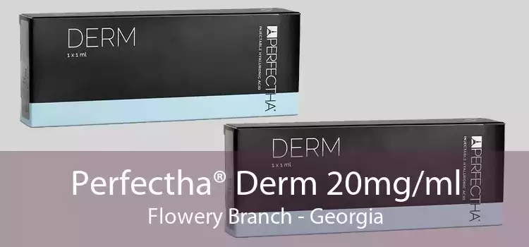 Perfectha® Derm 20mg/ml Flowery Branch - Georgia