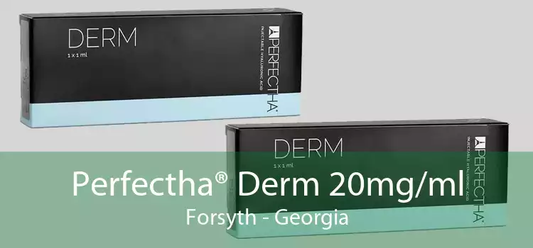 Perfectha® Derm 20mg/ml Forsyth - Georgia