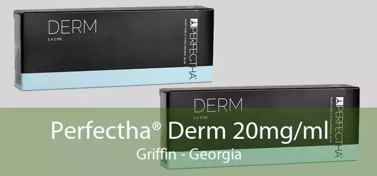 Perfectha® Derm 20mg/ml Griffin - Georgia