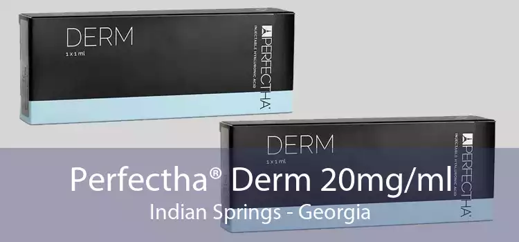 Perfectha® Derm 20mg/ml Indian Springs - Georgia