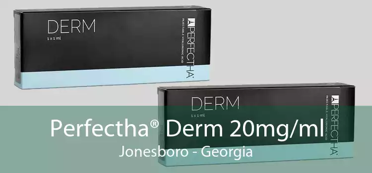 Perfectha® Derm 20mg/ml Jonesboro - Georgia