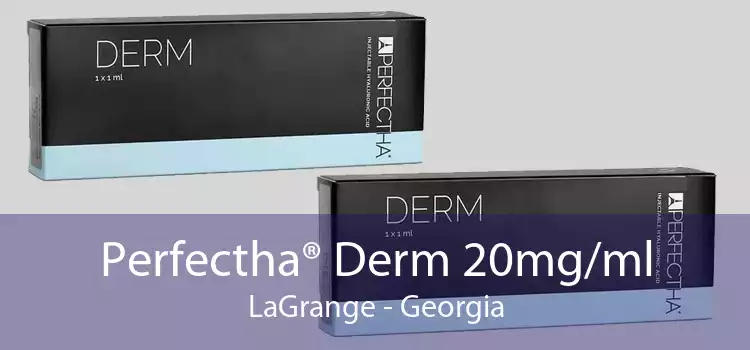 Perfectha® Derm 20mg/ml LaGrange - Georgia