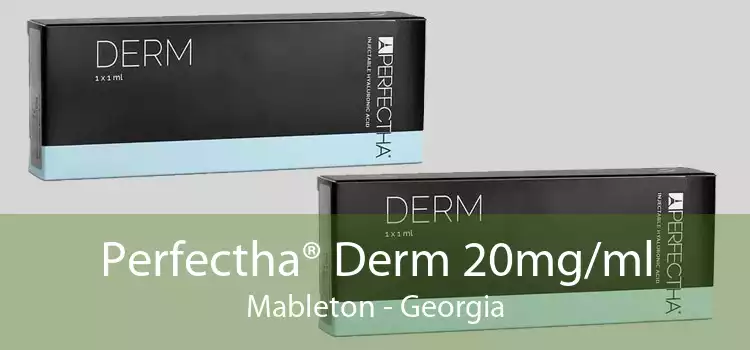 Perfectha® Derm 20mg/ml Mableton - Georgia