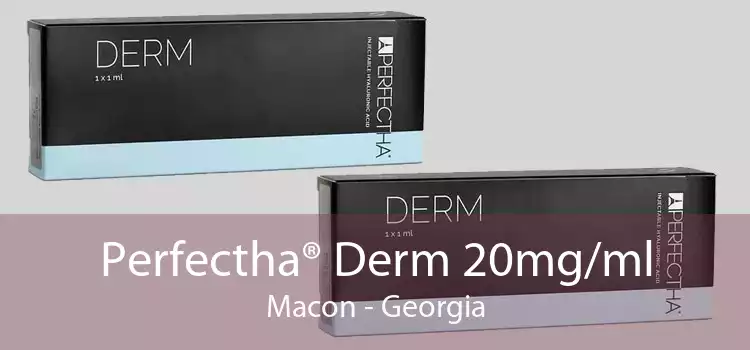 Perfectha® Derm 20mg/ml Macon - Georgia