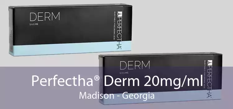 Perfectha® Derm 20mg/ml Madison - Georgia