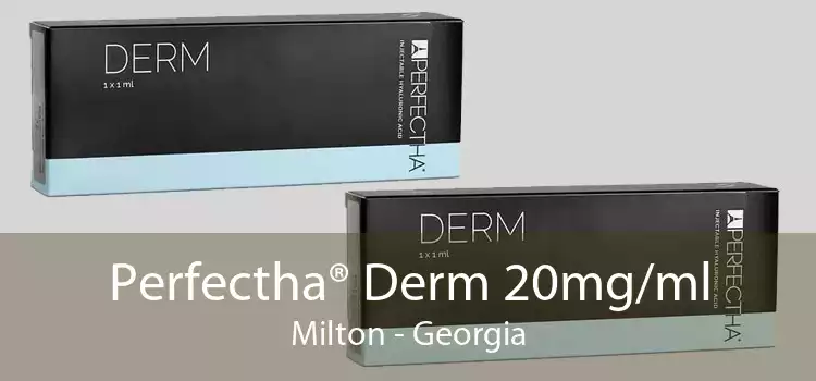 Perfectha® Derm 20mg/ml Milton - Georgia