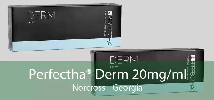 Perfectha® Derm 20mg/ml Norcross - Georgia
