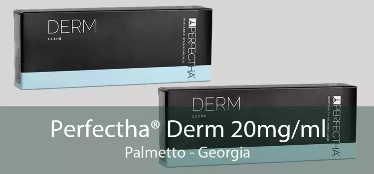 Perfectha® Derm 20mg/ml Palmetto - Georgia